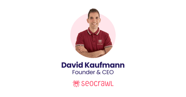 David Kaufmann - SEOcrawl|How 10x feedback led to improved product & community - SEOcrawl